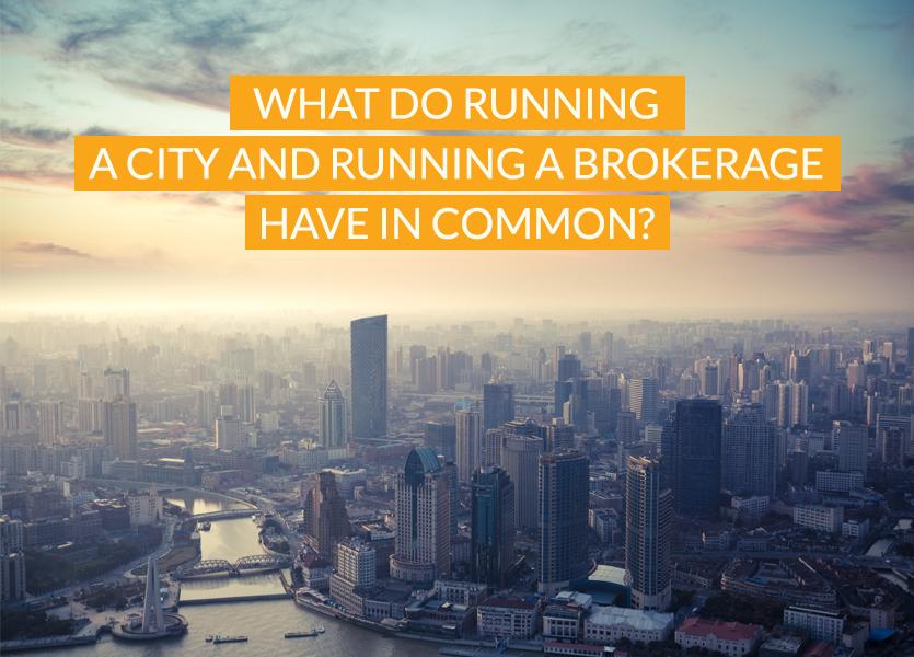 What Does Running a City and Running a Brokerage Have in Common?