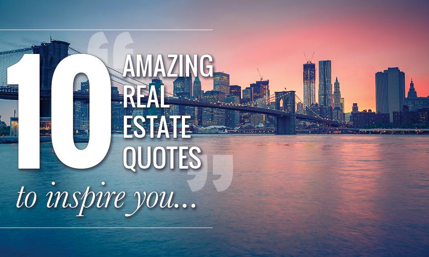 10 Amazing Real Estate Quotes to Inspire You